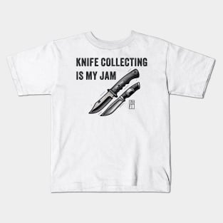 Knife Collecting Is My Jam - I love knife - Knife enthusiast Kids T-Shirt